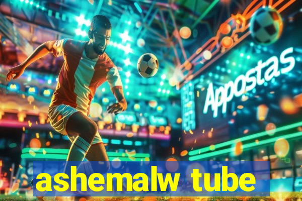 ashemalw tube